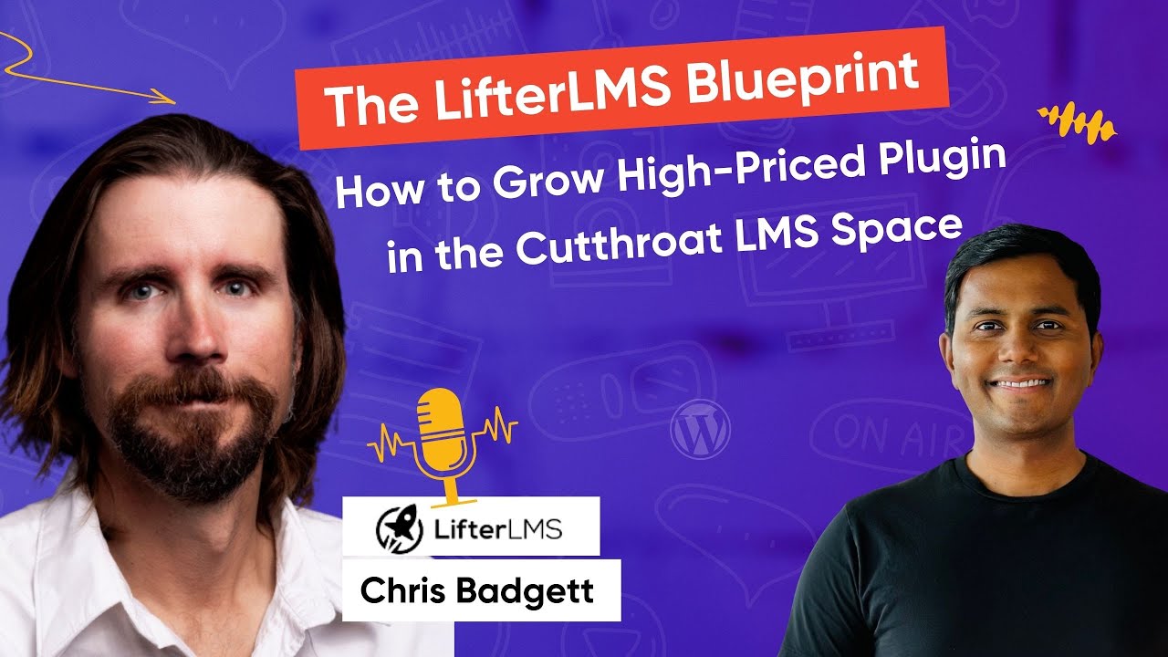 The LifterLMS Blueprint: How Chris Badgett Grew a High-Priced Plugin in the Cutthroat LMS Space