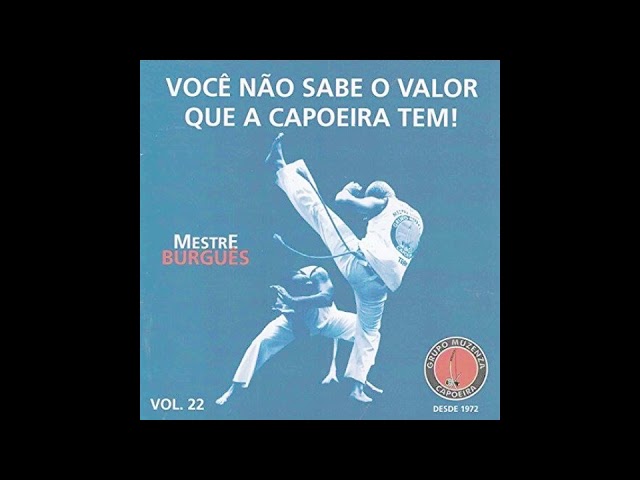 Você não sabe o valor que a Capoeira tem - Musica do Grupo Muzenza