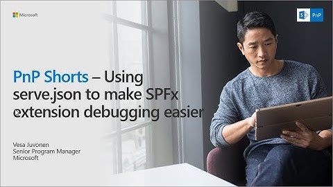 PnP Shorts - Using serve.json to make SharePoint Framework Extension development easier