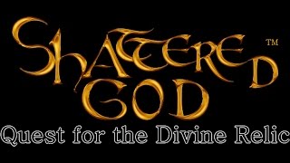 Shattered God - Quest for the Divine Relic 1.1 TRAILER
