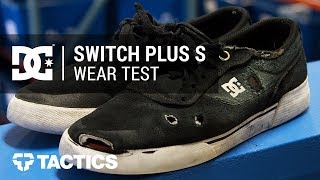 DC Switch Plus S Skate Shoes Wear Test 