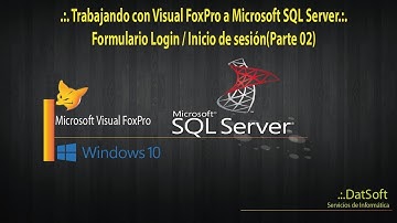 .:. Trabajando con Visual FoxPro a SQL Server.:.  Formulario Login / Inicio de sesión(Parte 02)