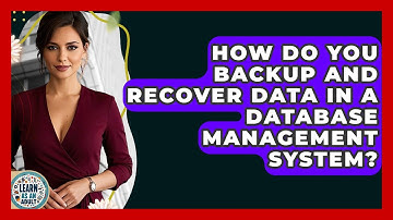 How Do You Backup And Recover Data In A Database Management System? - Learn As An Adult