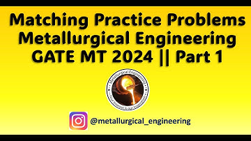 Matching Practice Problems || Part 1 || Metallurgy || GATE MT 2024