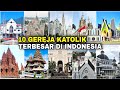 Megah nan indah bak vatikan inilah 10 gereja katolik terbesar di indonesia