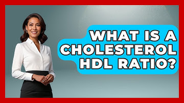 What Is A Cholesterol HDL Ratio? - Cardiology Community