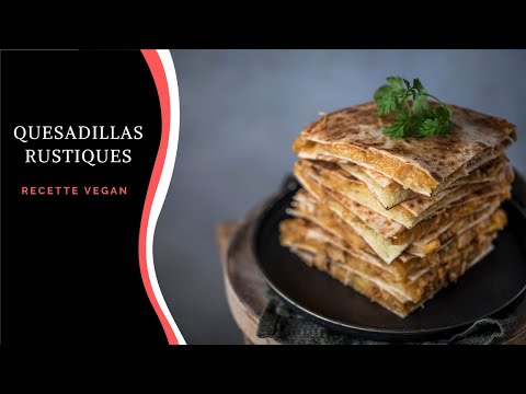 Recette Vegan : Quesadillas Rustiques