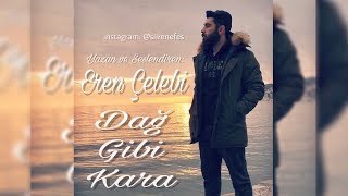 Eren Çelebi - Dağ Gibi Kara