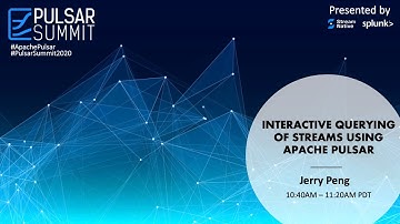 Interactive querying of streams using Apache Pulsar——Jerry Peng