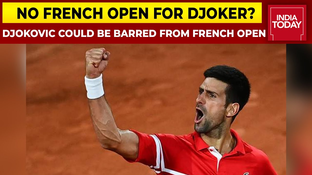 Novak Djokovic Likely To Be Barred From French Open, French Law ...