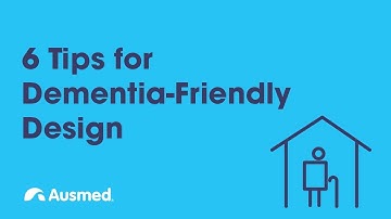 6 Tips for Dementia-Friendly Design | Ausmed