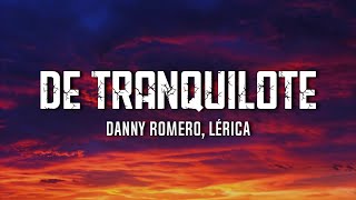 Danny Romero,  Lérica - De Tranquilote (Letra) ᴴᴰ