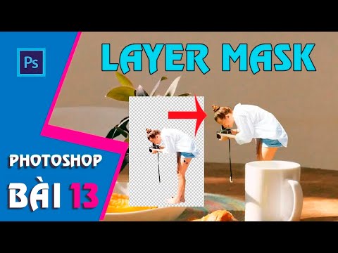 Học Photoshop CS6 | Bài 12: Làm chủ Layer Mask trong Photoshop