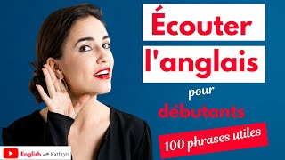 Ecouter anglais - 100 phrases utiles pour débutants