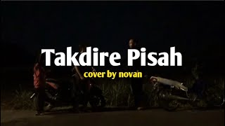 TAKDIRE PISAH -Cover By Novan Wahyu