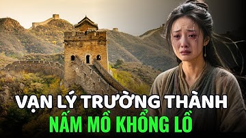 SỰ THẬT RÙNG MÌNH DƯỚI BỨC TƯỜNG VẠN LÝ TRƯỜNG THÀNH | Lịch sử Trung Hoa