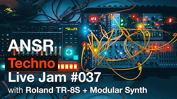 ANSR - Live Jam #037 with Roland TR-8S + Modular Synth