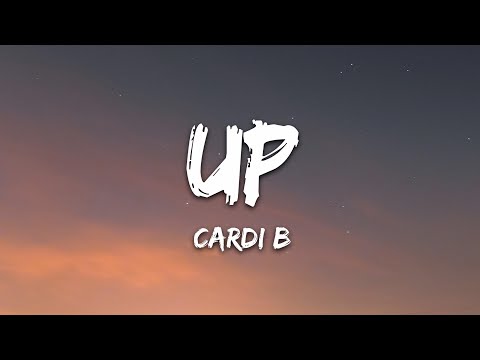 Cardi B – Up (Lyrics)