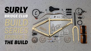 Surly Bridge Club Build Series Episode 3: The Build