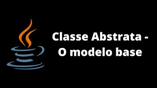 Java - Aula 14 - Classe Abstrata