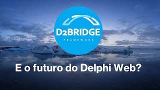 E o Futuro do Delphi Web ?