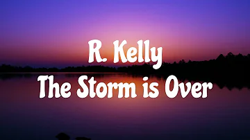 R. Kelly - The Storm Is Over (Lyrics) 🎵