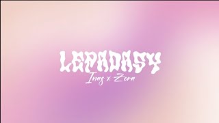 Lepadasy - Inas X Zera Tekstlyrics