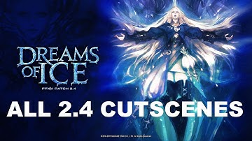 Final Fantasy XIV  | PATCH 2.4 DREAMS OF ICE |  ALL MSQ CUTSCENES I CANON WARRIOR OF LIGHT