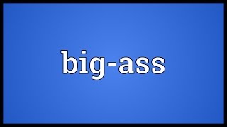 Big-ass Meaning