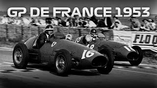 « LA COURSE DU SIÈCLE » (GP de France 1953) - Il était une F1…