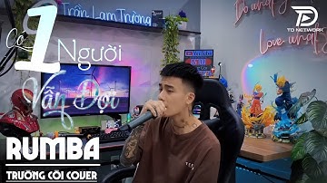 CÓ 1 NGƯỜI VẪN ĐỢI RUMBA TRƯỜNG CÒI COVER - Những lời ngọt ngào làm cho em quên anh phải không ?