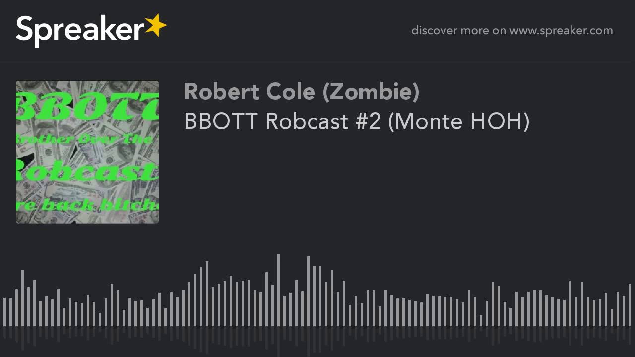 BBOTT Robcast #2 (Monte HOH) (part 2 of 3)