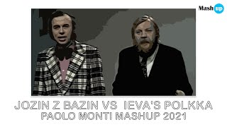 Jozin Z Bazin Vs Ieva's Polkka - Paolo Monti Mashup 2021