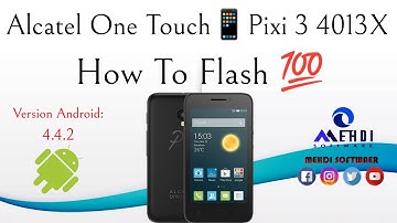 Alcatel OneTouch📱Pixi 3 4013X How To Flash💯طريقة عمل الفلاش