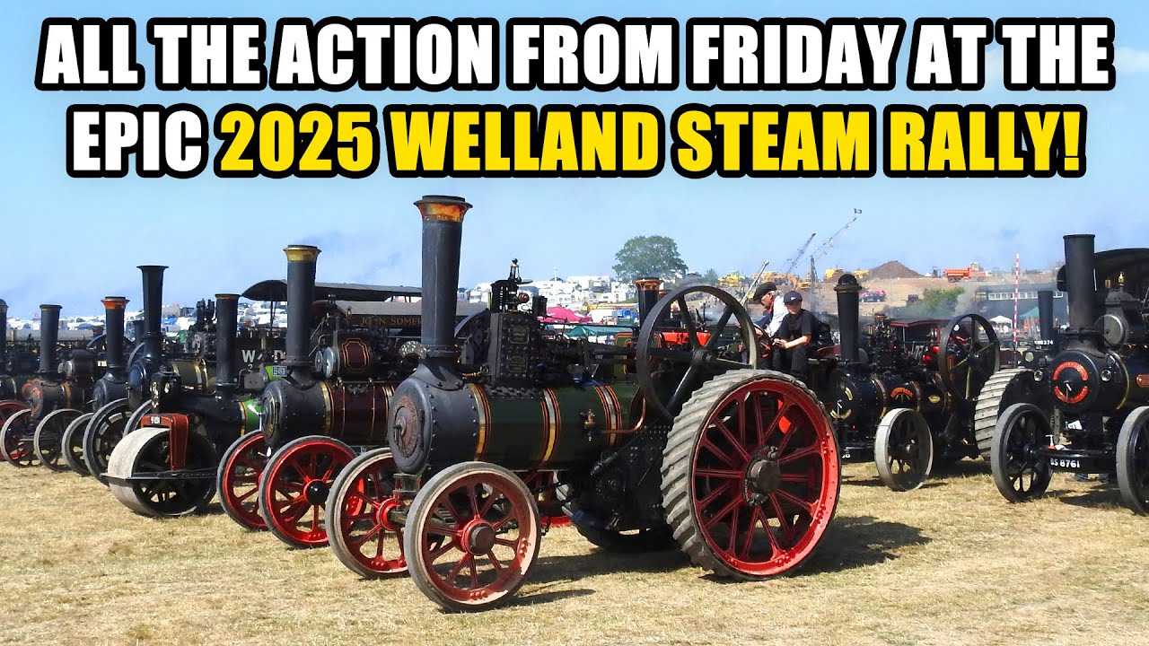 Friday at the 2025 WELLAND STEAM RALLY! Traction Engines, Heavy Haulage, Classic Vehicles & MORE!