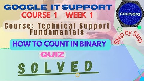 How to count in Binary|Technical Support Fundamentals|Quiz solved|course1 week 1|Coursera|IT SUPPORT