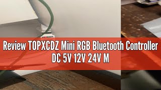 Review TOPXCDZ Mini RGB Bluetooth Controller DC 5V 12V 24V Music BT Smart APP Controller Light Strip
