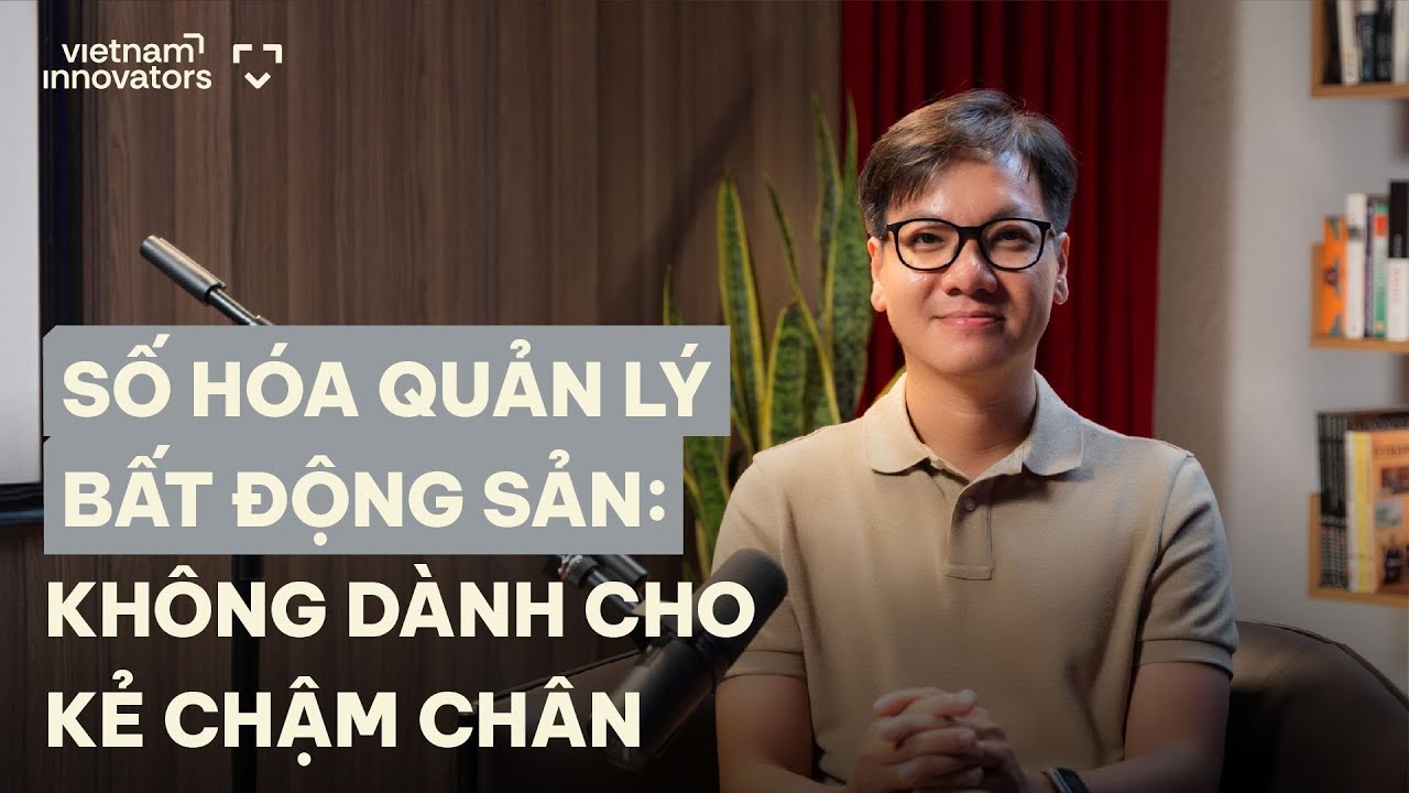 Số hoá quản lý bất động sản: không dành cho kẻ chậm chân - Lê Hoàng Nhật, Co-founder & CEO, AirCity Số hoá quản lý bất động sản: không dành cho kẻ chậm chân - Lê Hoàng Nhật, Co-founder & CEO, AirCity