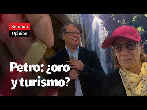 &quot;Gustavo Petro, le podemos preguntar, ¿ORO O TURISMO?&quot;: Salud Hernández-Mora