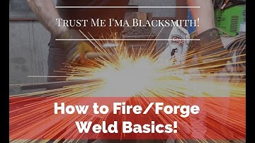 A Basic intro to Fire/Forge Welding! Trust Me I