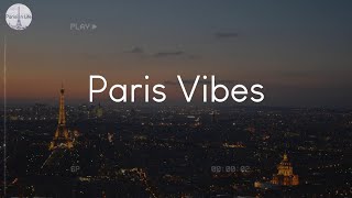 Paris Vibes - music to enjoy when you need some Paris vibes