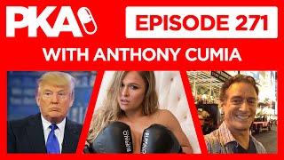 PKA 271 w/ Anthony Cumia - Trump Cucked, iPhone 7, UFC 196, Ronda Rousey Crying