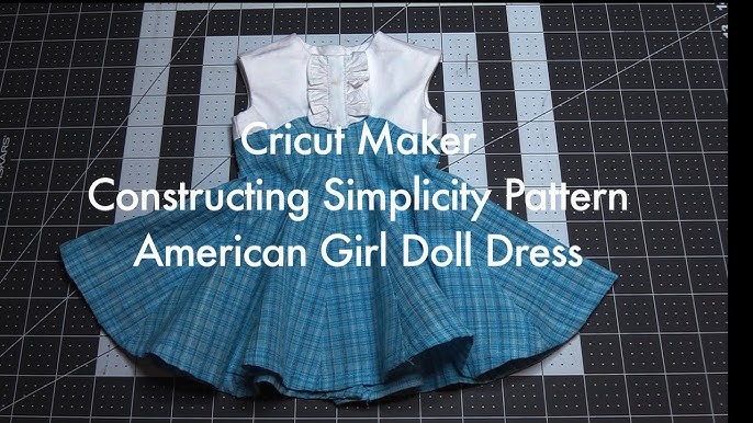 Cricut Maker - Simplicity American Girl Doll Dress - Part One 