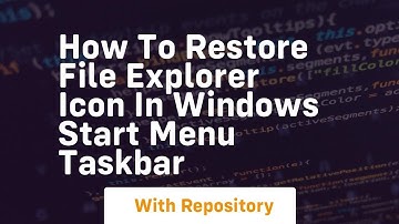 How to restore file explorer icon in windows start menu taskbar