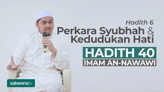 Perkara Syubhah & Kedudukan Hati - Hadith 6