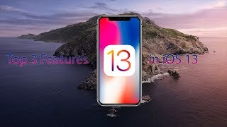 Top 3 iOS 13 Features