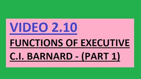 UPSC (IAS) Functions of the Executive C I Barnard Part  1