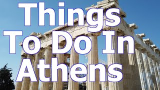 What To Do In Athens, Greece - Best Activities, Tours, Ruins, Restaurants