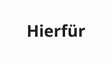 How to pronounce Hierfür