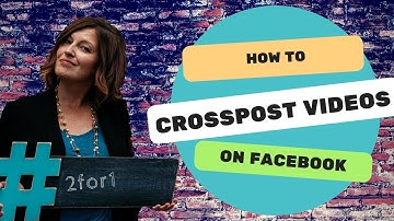 How Can I Crosspost Facebook Videos